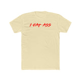I EAT ASS Shirt
