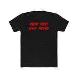 Ride Red Get Head Shirt