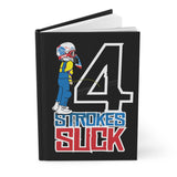 4-Strokes Suck Hard Cover Journal