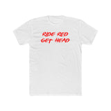 Ride Red Get Head Shirt