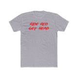 Ride Red Get Head Shirt