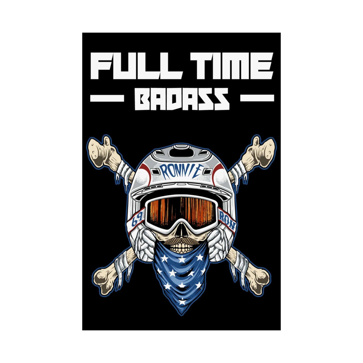Full Time Badass Ronnie Mac skeleton crossbones poster with motocross helmet and bandana.