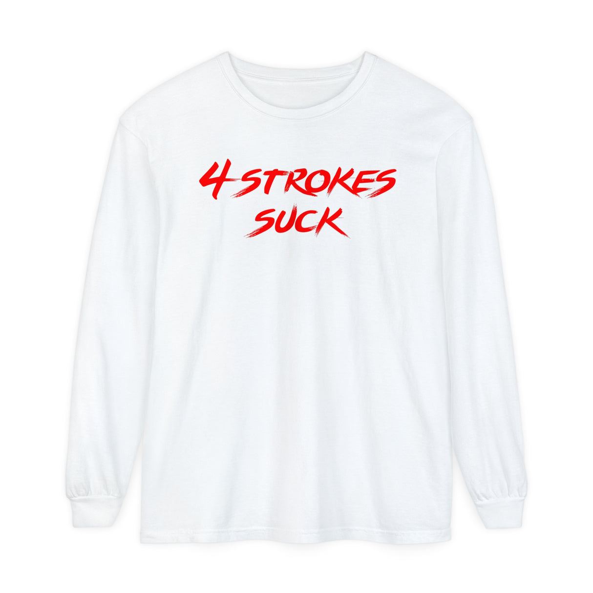 4-Strokes Suck Long Sleeve