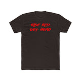Ride Red Get Head Shirt