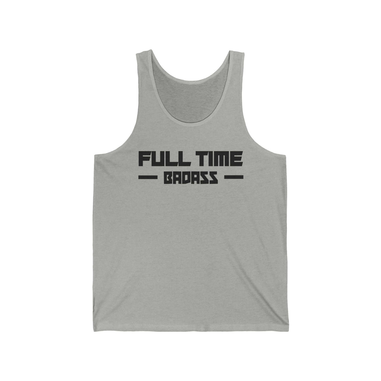 Gray tank top featuring bold "FULL TIME BAD ASS" text, perfect for those who live life to the fullest.