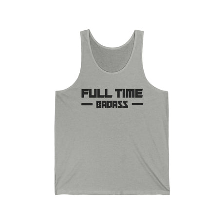 Gray tank top featuring bold "FULL TIME BAD ASS" text, perfect for those who live life to the fullest.