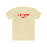 4-Strokes Suck Shirt