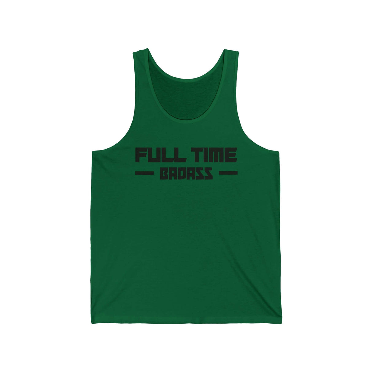 Green tank top featuring bold "FULL TIME BAD ASS" text, perfect for those who live life to the fullest.