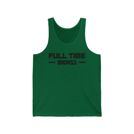 Green tank top featuring bold "FULL TIME BAD ASS" text, perfect for those who live life to the fullest.