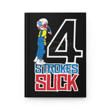4-Strokes Suck Hard Cover Journal