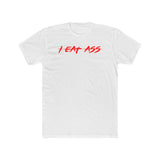 I EAT ASS Shirt