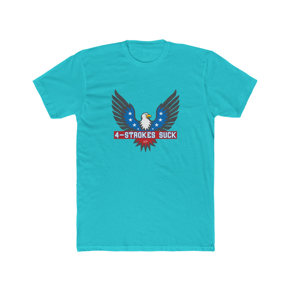 Vibrant turquoise t-shirt featuring "4-Strokes Suck" graphic with eagle design and stars, perfect for 2-stroke enthusiasts.