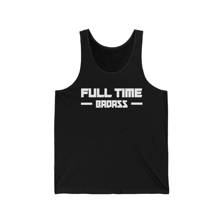 Black tank top featuring bold "FULL TIME BAD ASS" text, perfect for showcasing a dominant lifestyle and attitude.