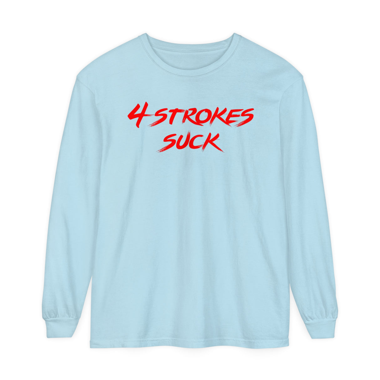 4-Strokes Suck Long Sleeve