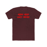 Ride Red Get Head Shirt