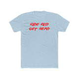 Ride Red Get Head Shirt