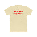 Ride Red Get Head Shirt