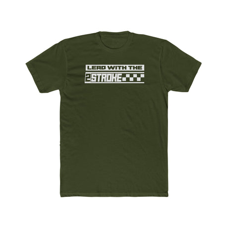 Green t-shirt with bold "Lead with the 2-Stroke" print, celebrating dirt bike culture and 2-stroke engine enthusiasts.