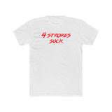 4-Strokes Suck Shirt