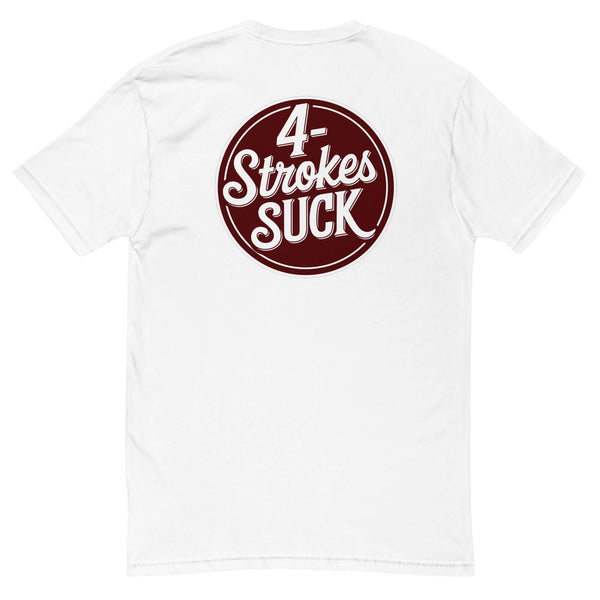 "4-Strokes Suck" T-shirt back design with bold text inside a circle on a white shirt