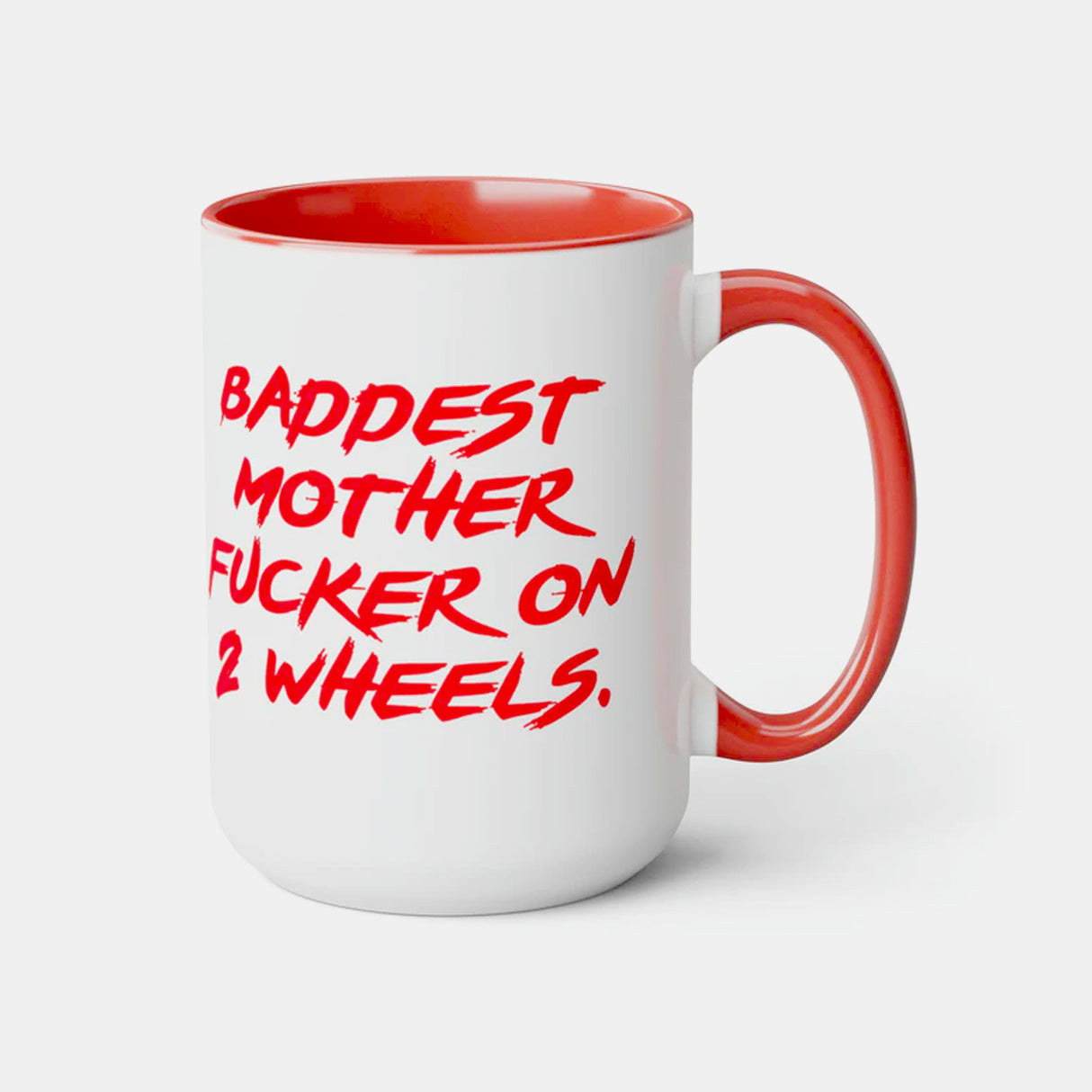 Baddest Mother Fucker on Two Wheels 15oz Mug